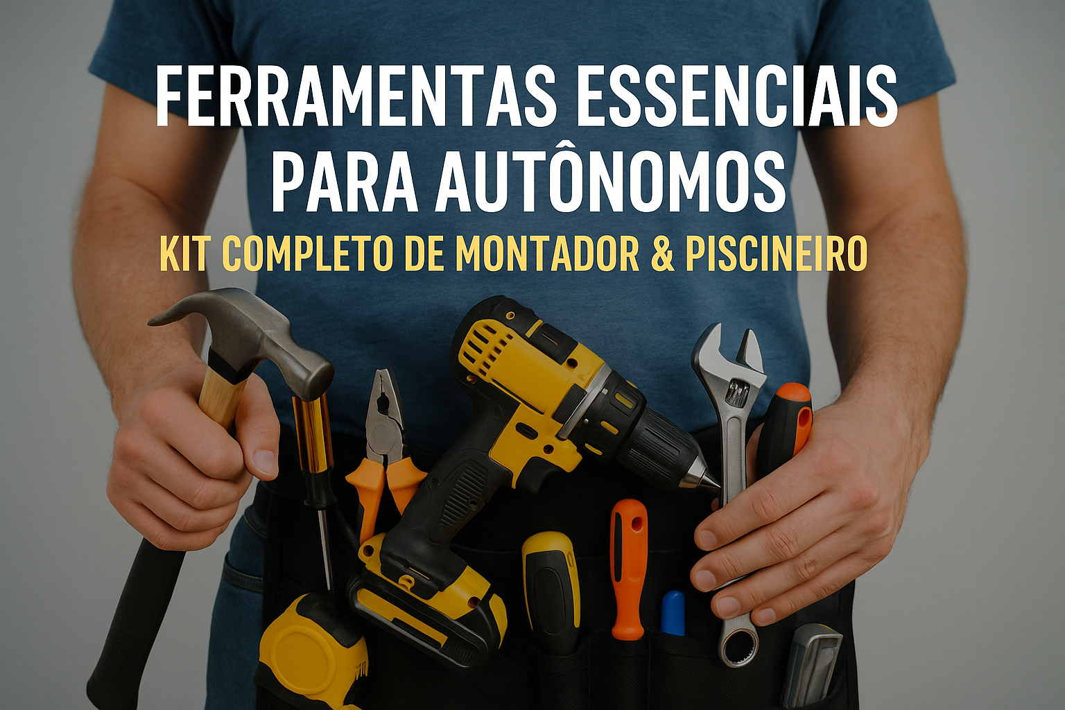 Ferramentas Essenciais para Autônomos: Kit Completo de Montador